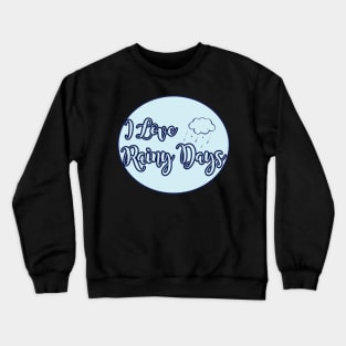 I Love Rainy Days Crewneck Sweatshirt